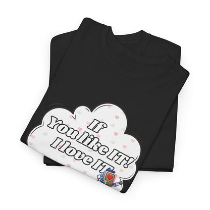 "If You Like It, I Love It" Thought Bubble Graphic Tee