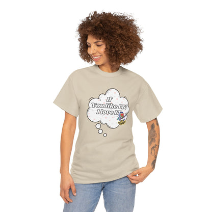 "If You Like It, I Love It" Thought Bubble Graphic Tee