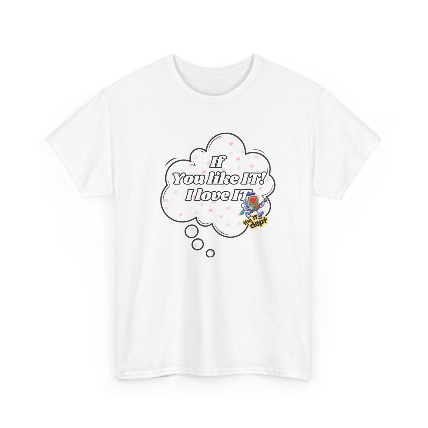 "If You Like It, I Love It" Thought Bubble Graphic Tee