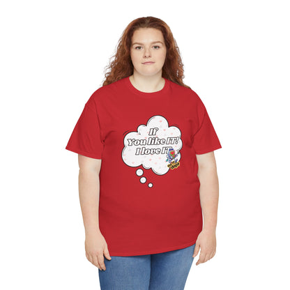 "If You Like It, I Love It" Thought Bubble Graphic Tee