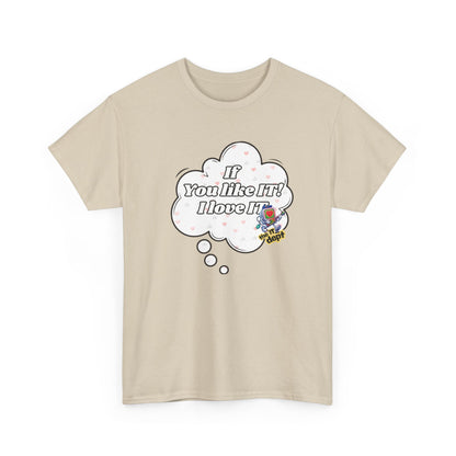 "If You Like It, I Love It" Thought Bubble Graphic Tee