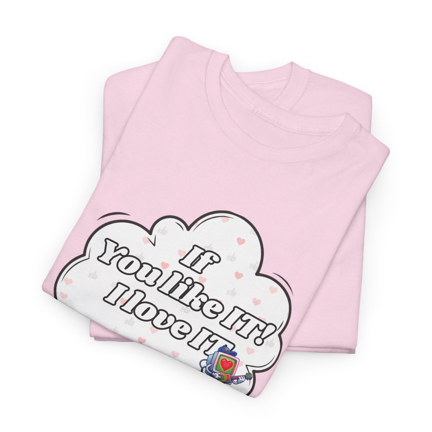 "If You Like It, I Love It" Thought Bubble Graphic Tee