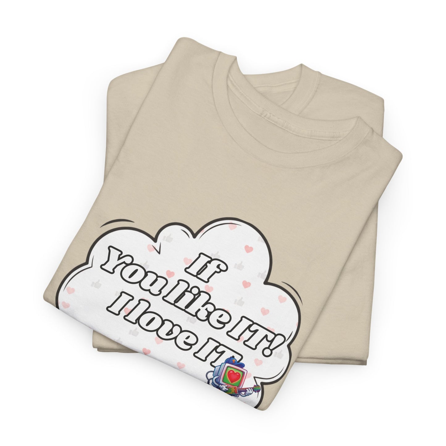 "If You Like It, I Love It" Thought Bubble Graphic Tee