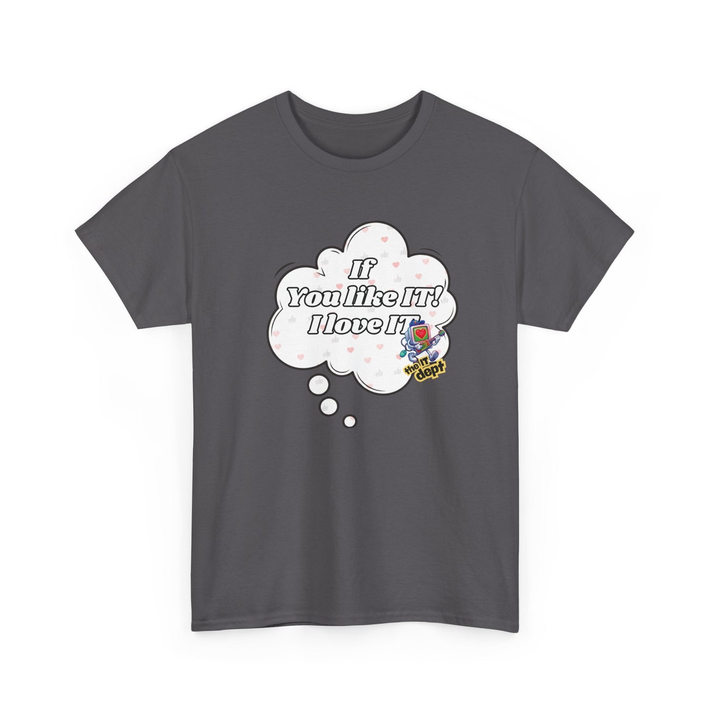 "If You Like It, I Love It" Thought Bubble Graphic Tee