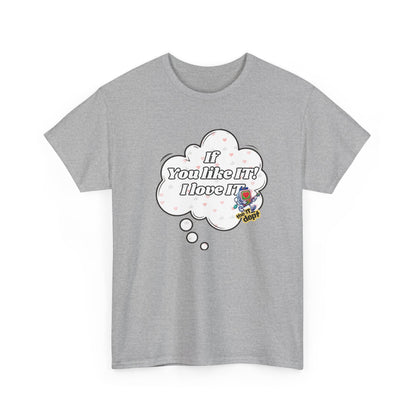 "If You Like It, I Love It" Thought Bubble Graphic Tee
