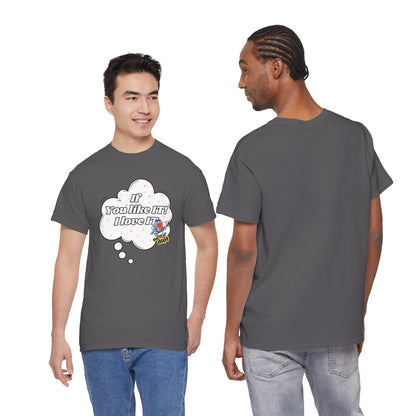 "If You Like It, I Love It" Thought Bubble Graphic Tee
