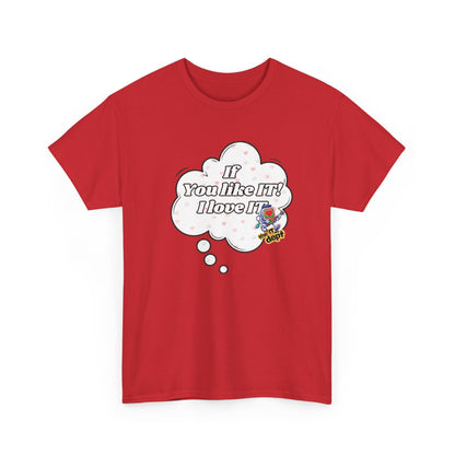 "If You Like It, I Love It" Thought Bubble Graphic Tee