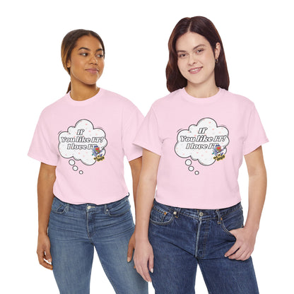 "If You Like It, I Love It" Thought Bubble Graphic Tee